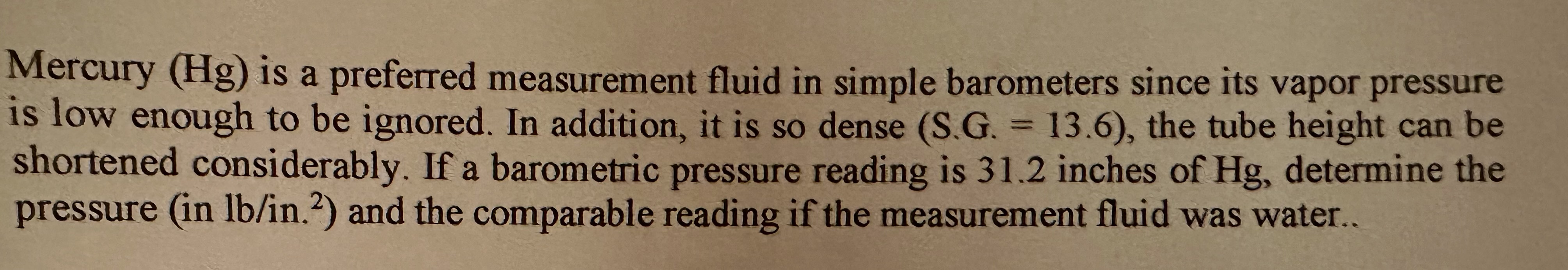 Mercury ( H g ) is a preferred measurement fluid