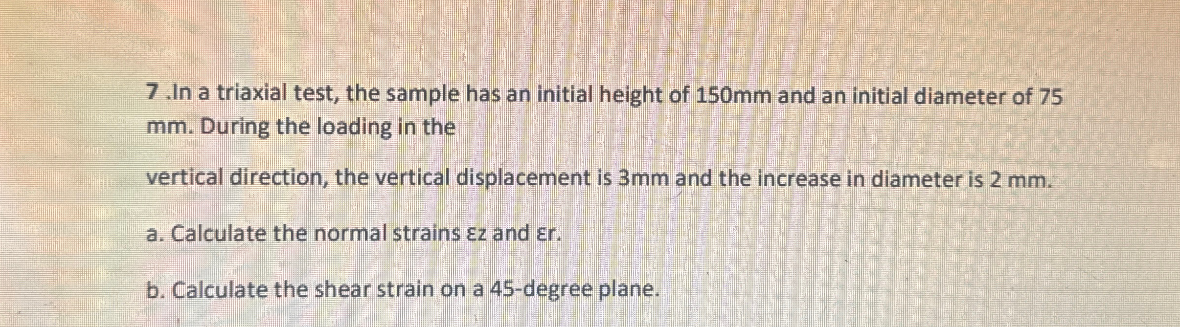 In a triaxial test, the sample has an initial
