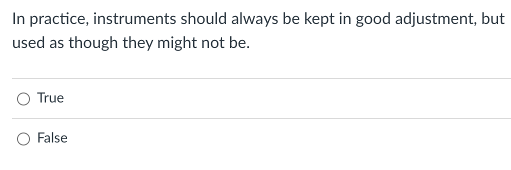 In practice, instruments should always be kept in