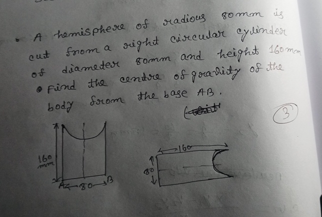 A hemisphere of radious 8 0 m m is cut from a