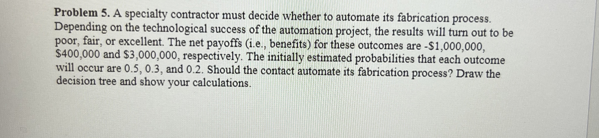 Problem 5 . A specialty contractor must decide