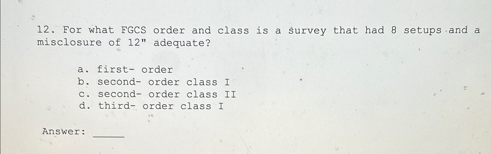 ? 1 2 . For what FGCS order and class is a survey