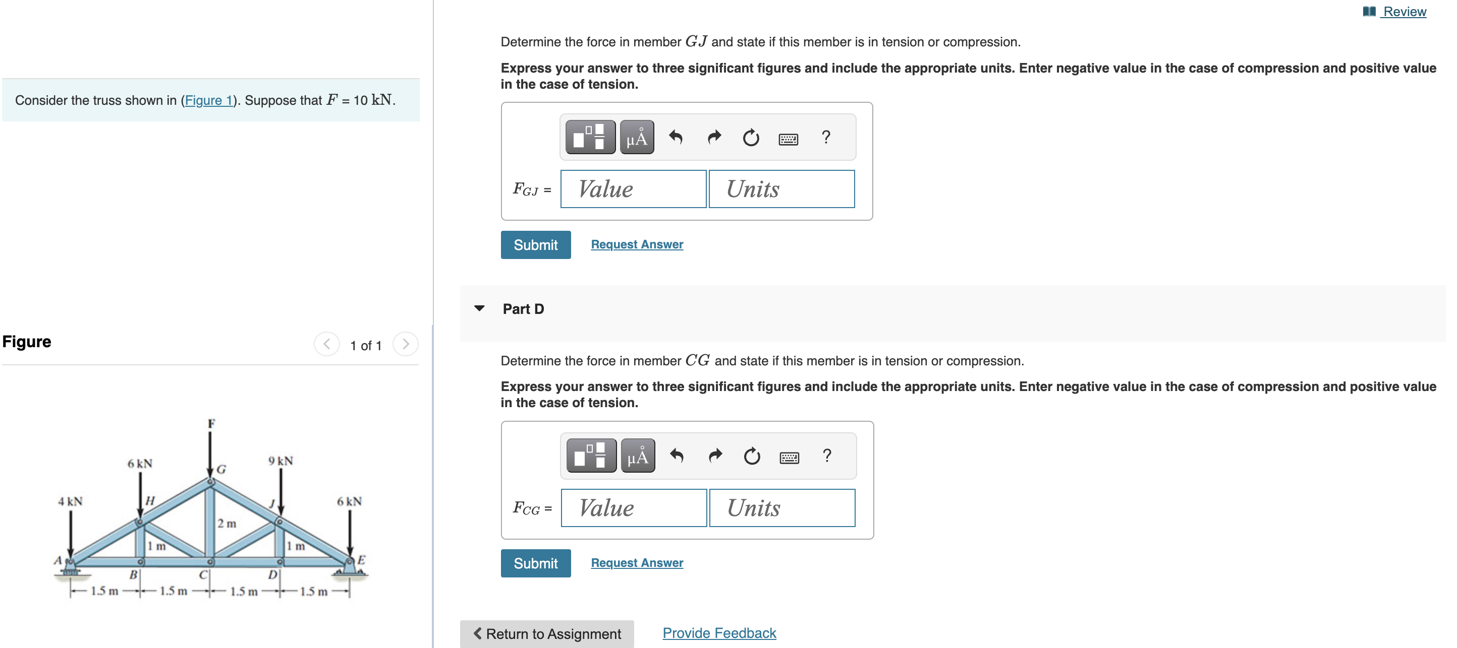 Determine the force in member G J and state if
