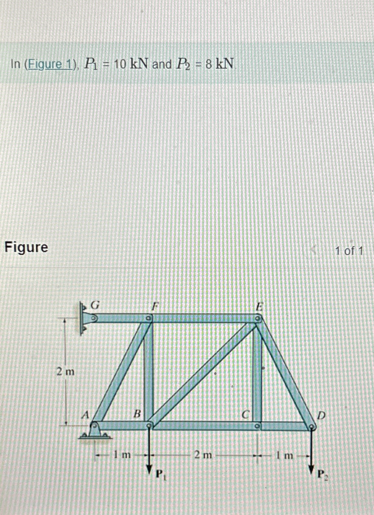 In ( Figure 1 ) , P 1 = 1 0 k N and P 2 = 8 k N