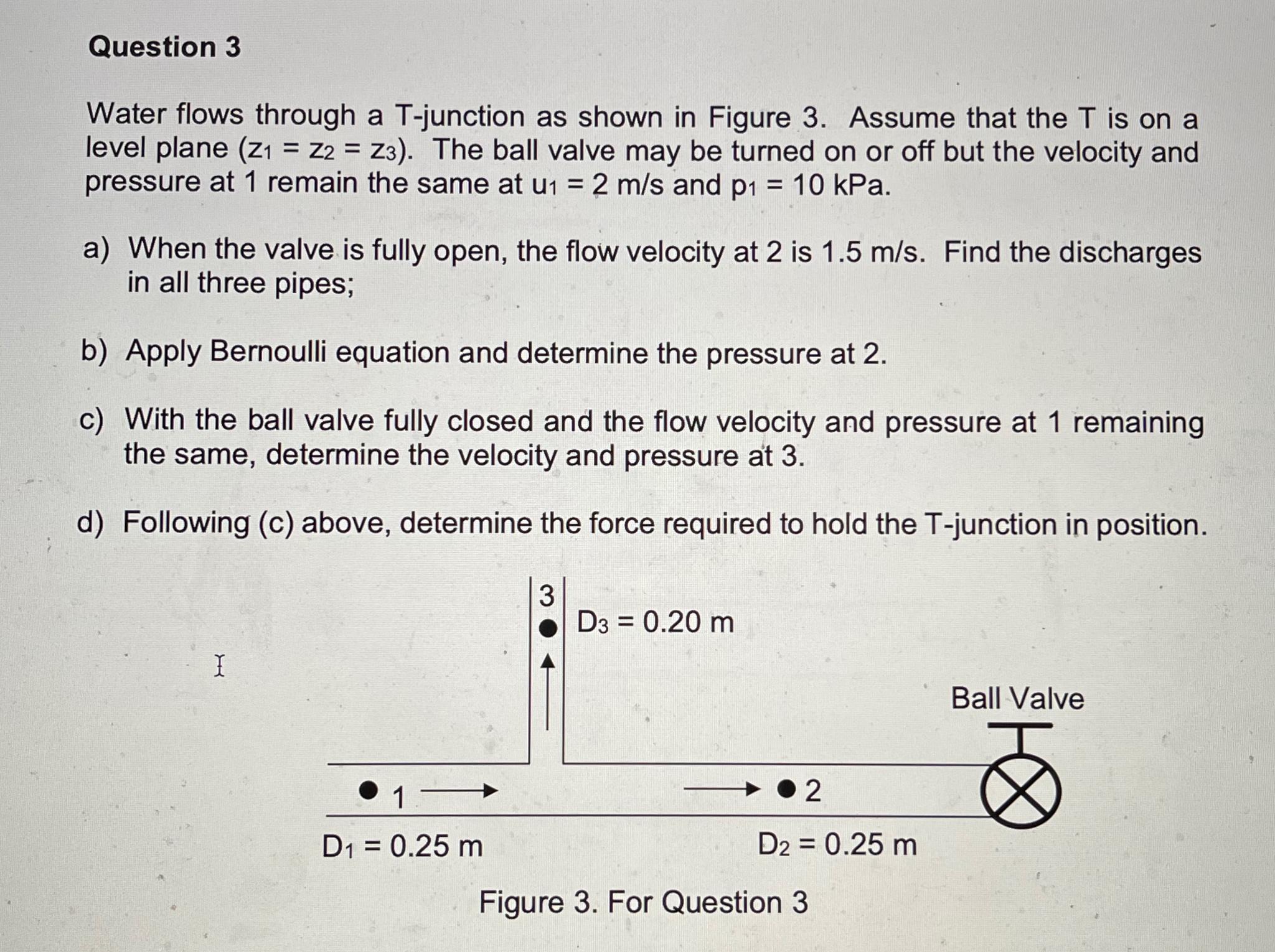 Question 3 Water flows through a T - junction as