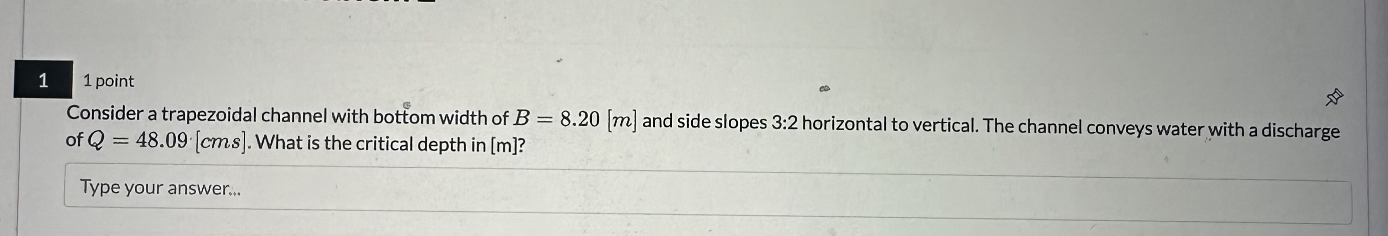 1 1 point Consider a trapezoidal channel with