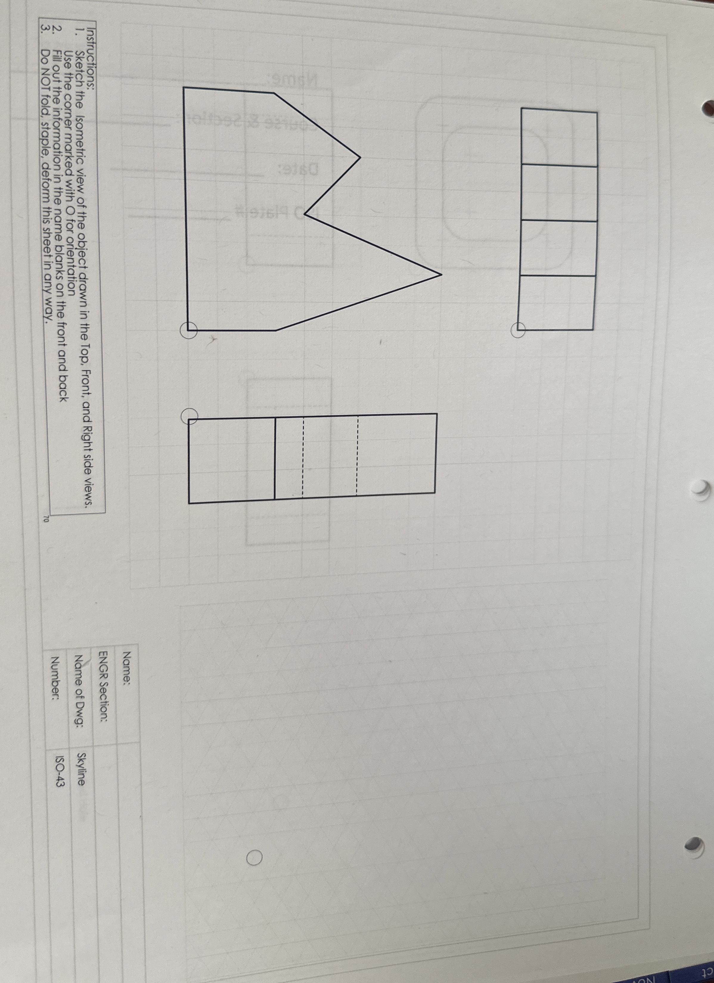 Instructions: Sketch the Isometric view of the