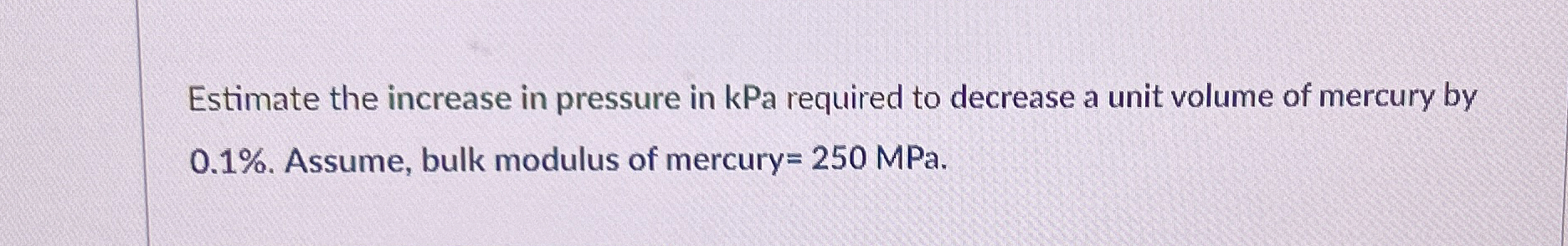 Estimate the increase in pressure in kPa required