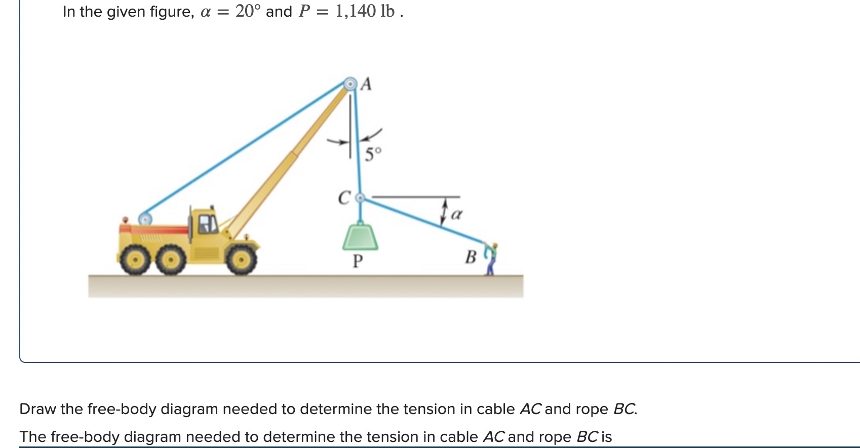 In the given figure, = 2 0 and P = 1 , 1 4 0 l b