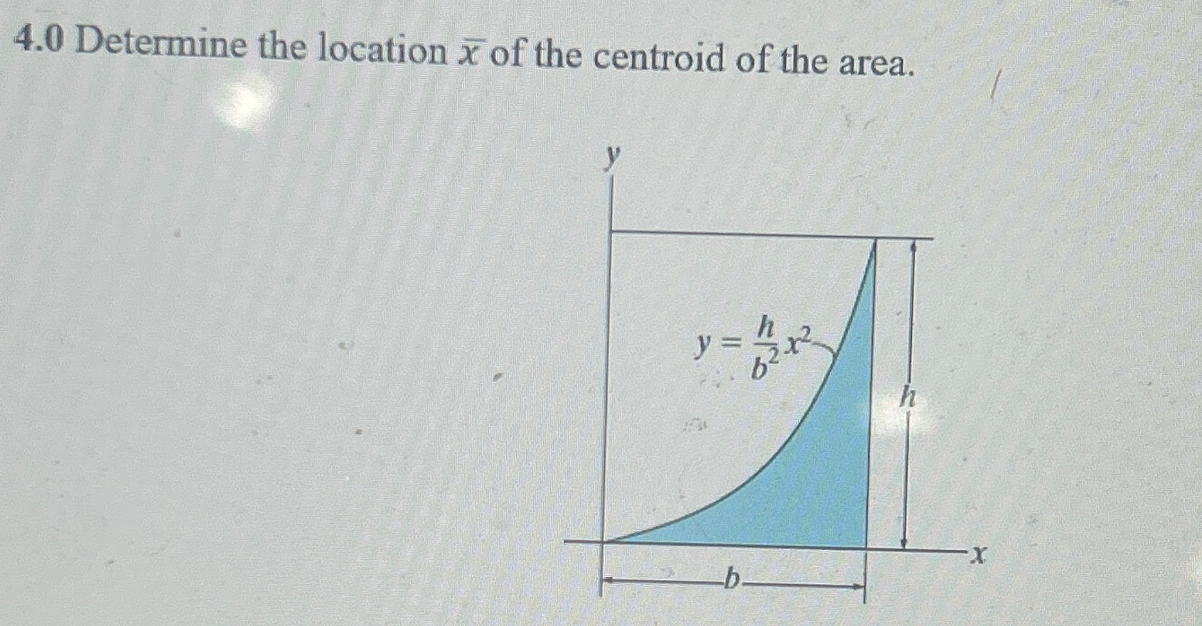 4 . 0 Determine the location x of the centroid of