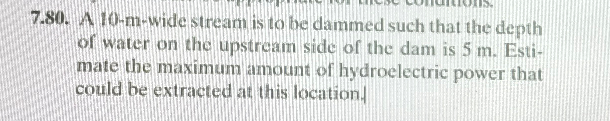 7 . 8 0 . A 1 0 - m - wide stream is to be dammed