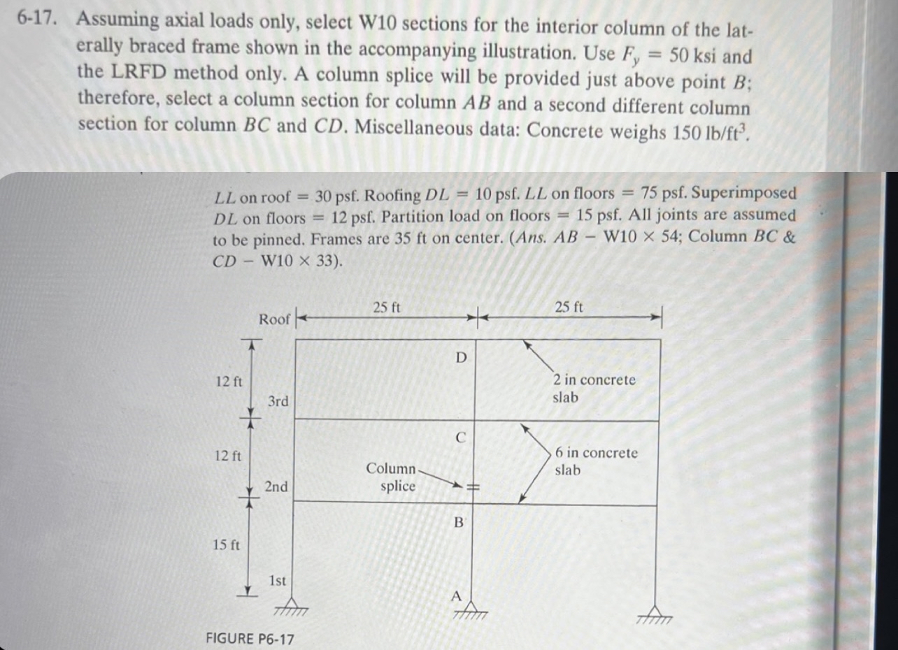 6 - 1 7 . Assuming axial loads only, select W 1 0