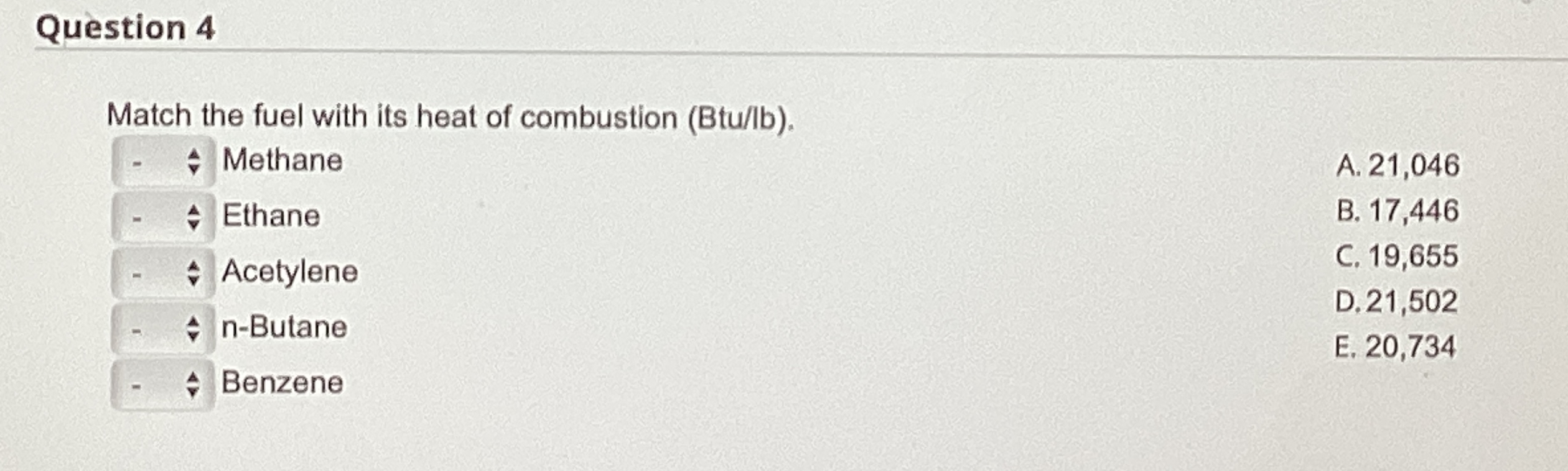 Question 4 Match the fuel with its heat of
