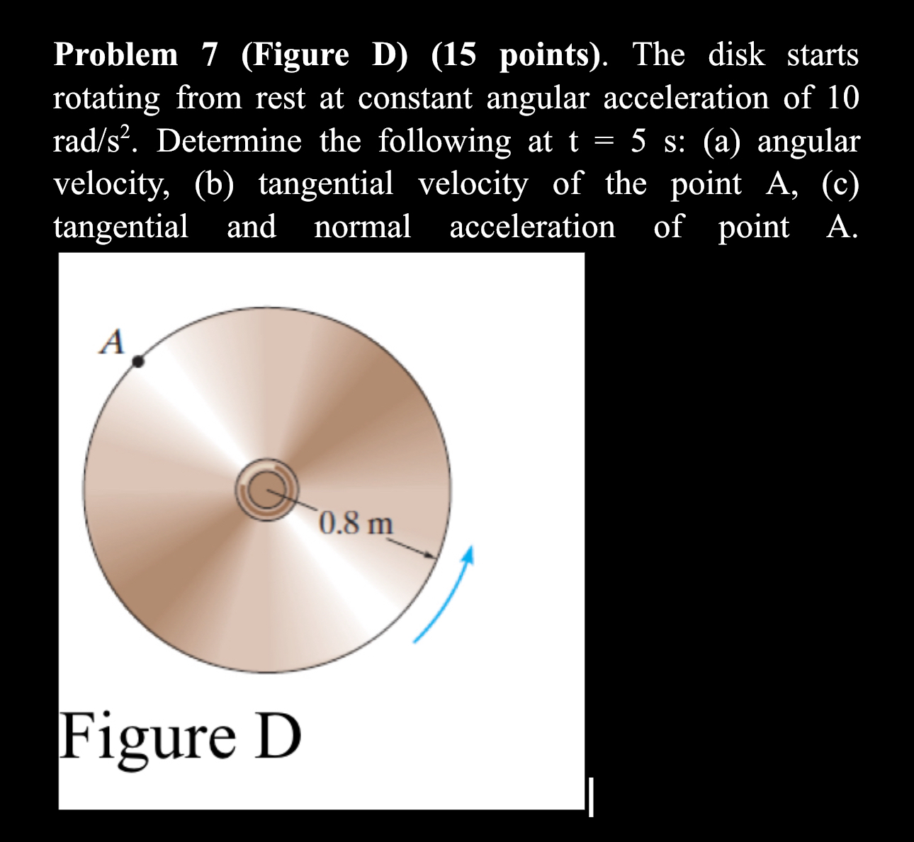 Problem 7 ( Figure D ) ( 1 5 points ) . The disk