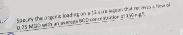 Specify the organic loading on a 1 2 acre lagoon