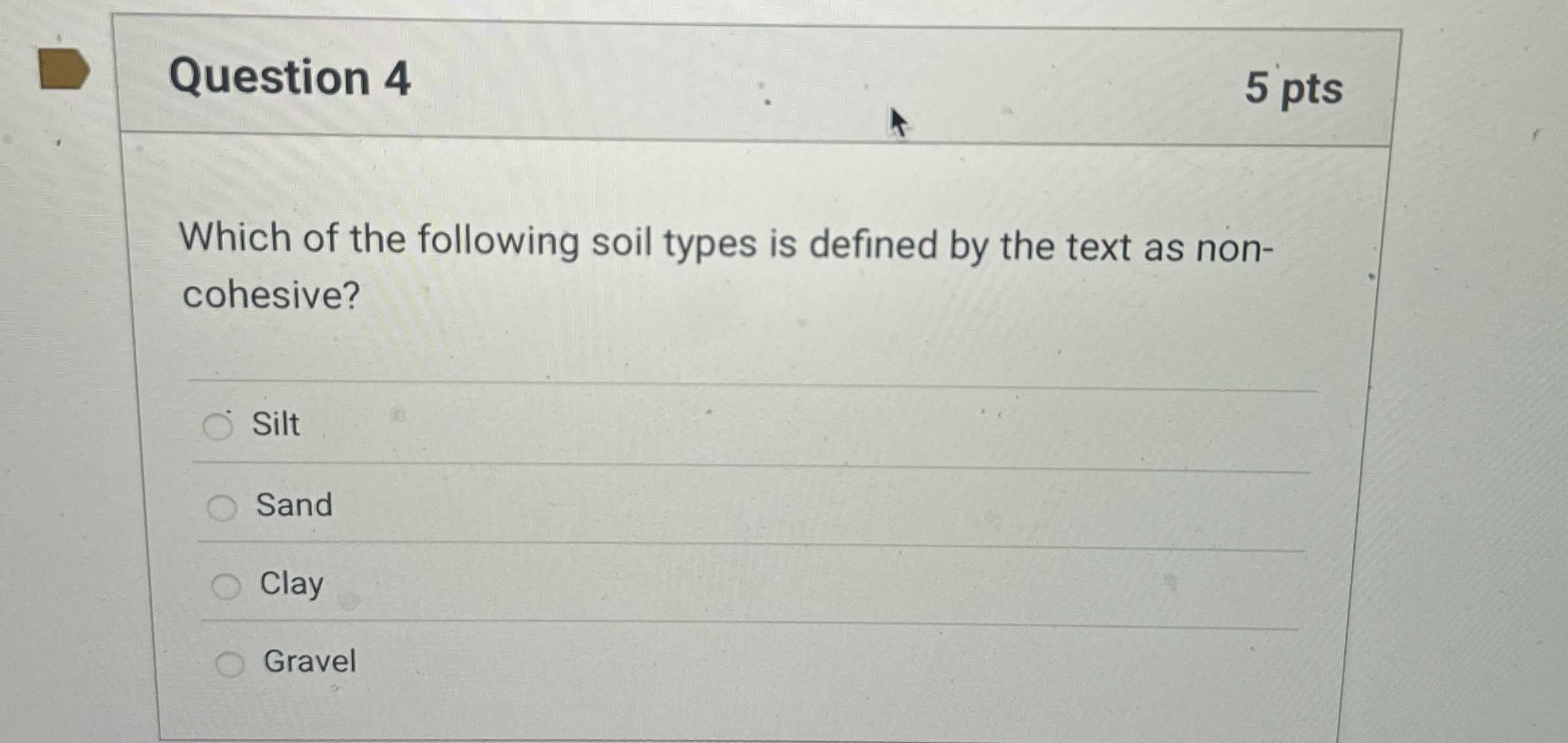Question 4 Which of the following soil types is