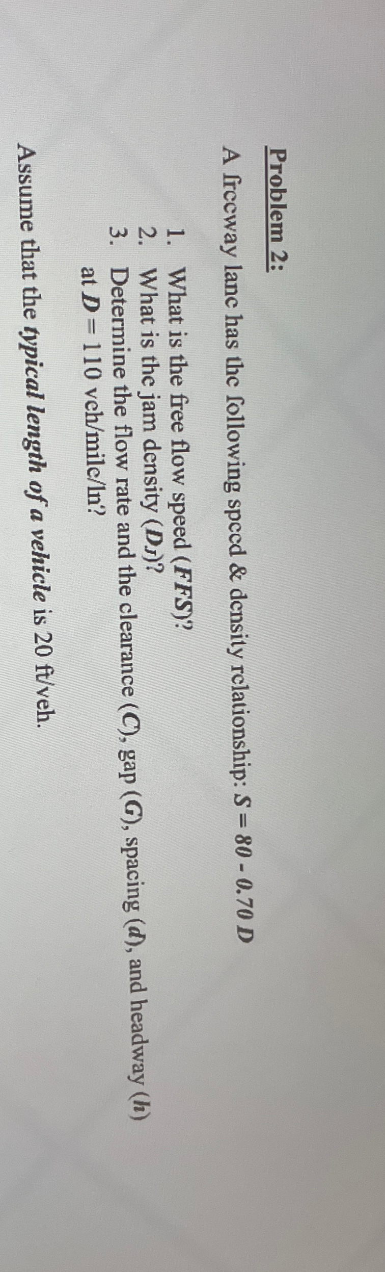 Problem 2 : A frecway lane has the following