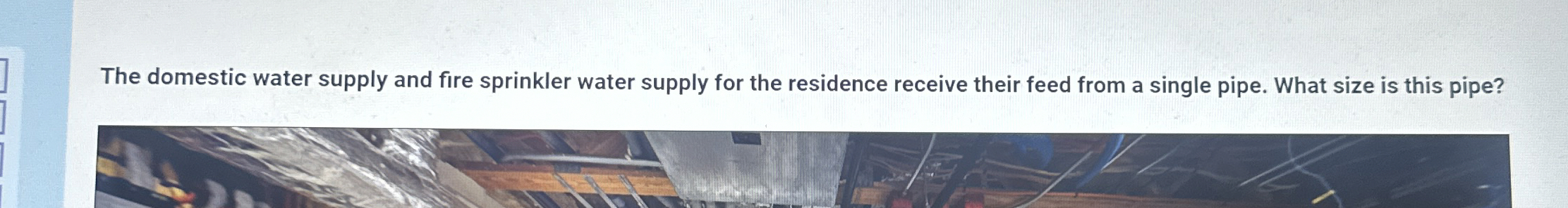 The domestic water supply and fire sprinkler