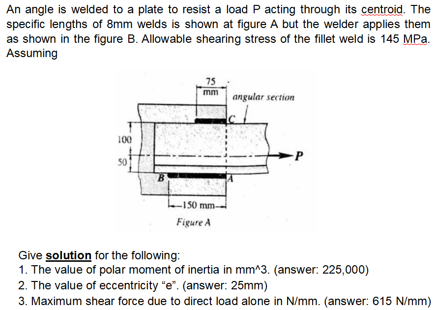 An angle is welded to a plate to resist a load P