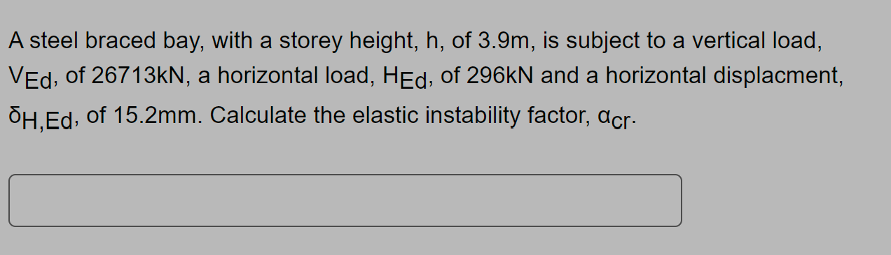 A steel braced bay, with a storey height, h , of