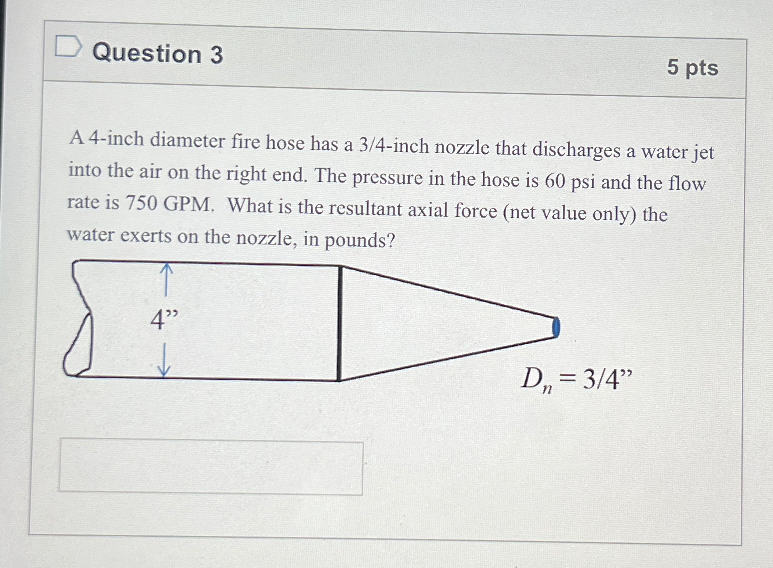 Question 3 5 pts A 4 - inch diameter fire hose