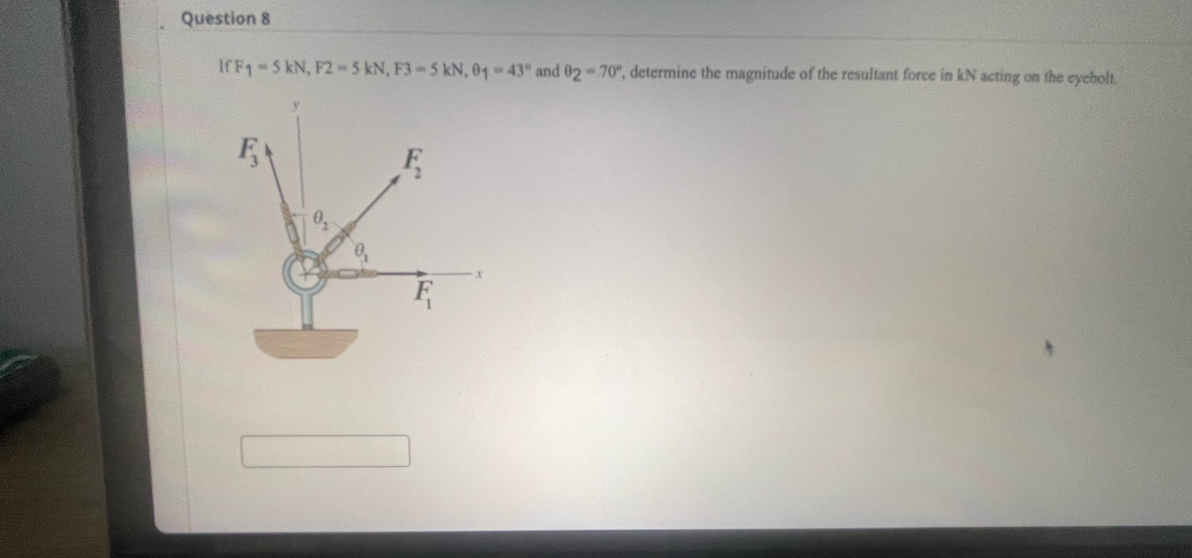 Question 8 If F 1 = 5 k N , F 2 = 5 k N , F 3 = 5