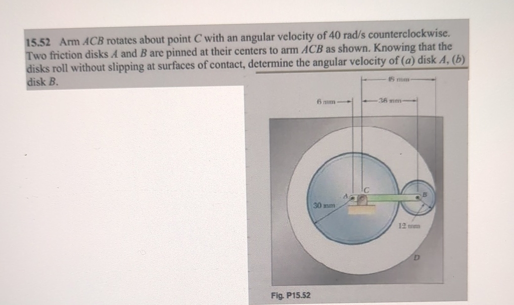 1 5 . 5 2 Arm ACB rotates about point C with an