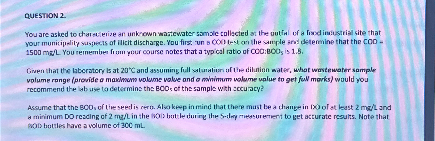 QUESTION 2 . You are asked to characterize an