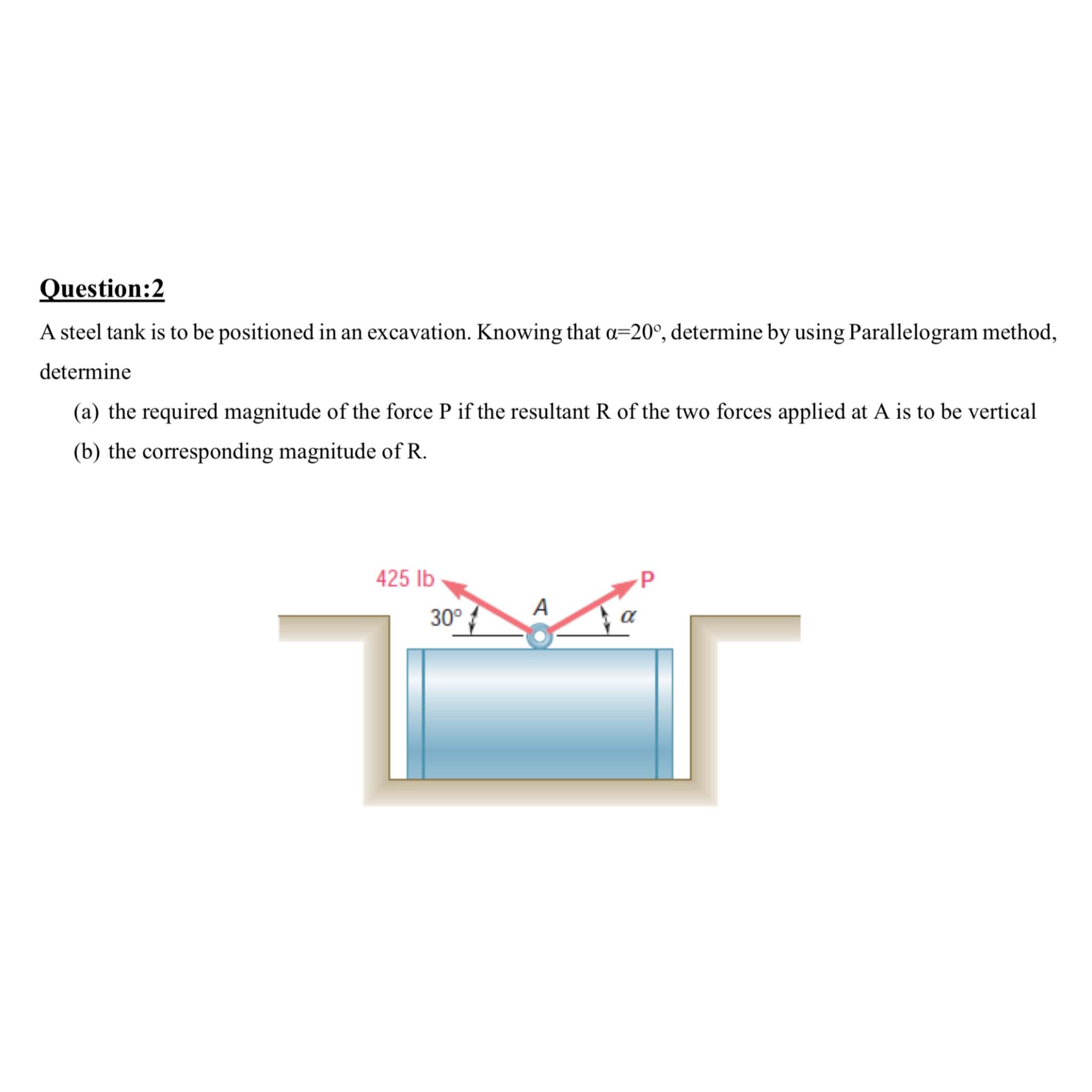 Question: 2 A steel tank is to be positioned in