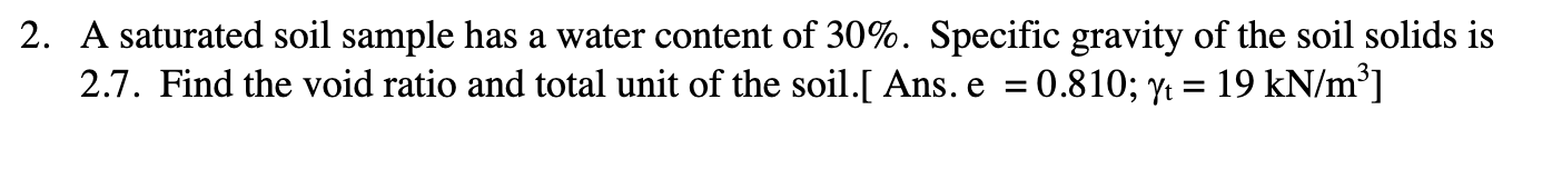 A saturated soil sample has a water content of 3