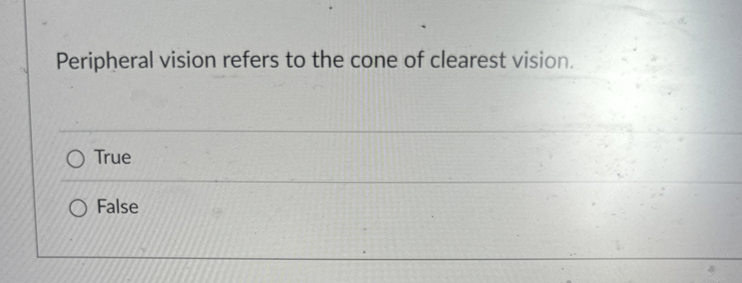 Peripheral vision refers to the cone of clearest