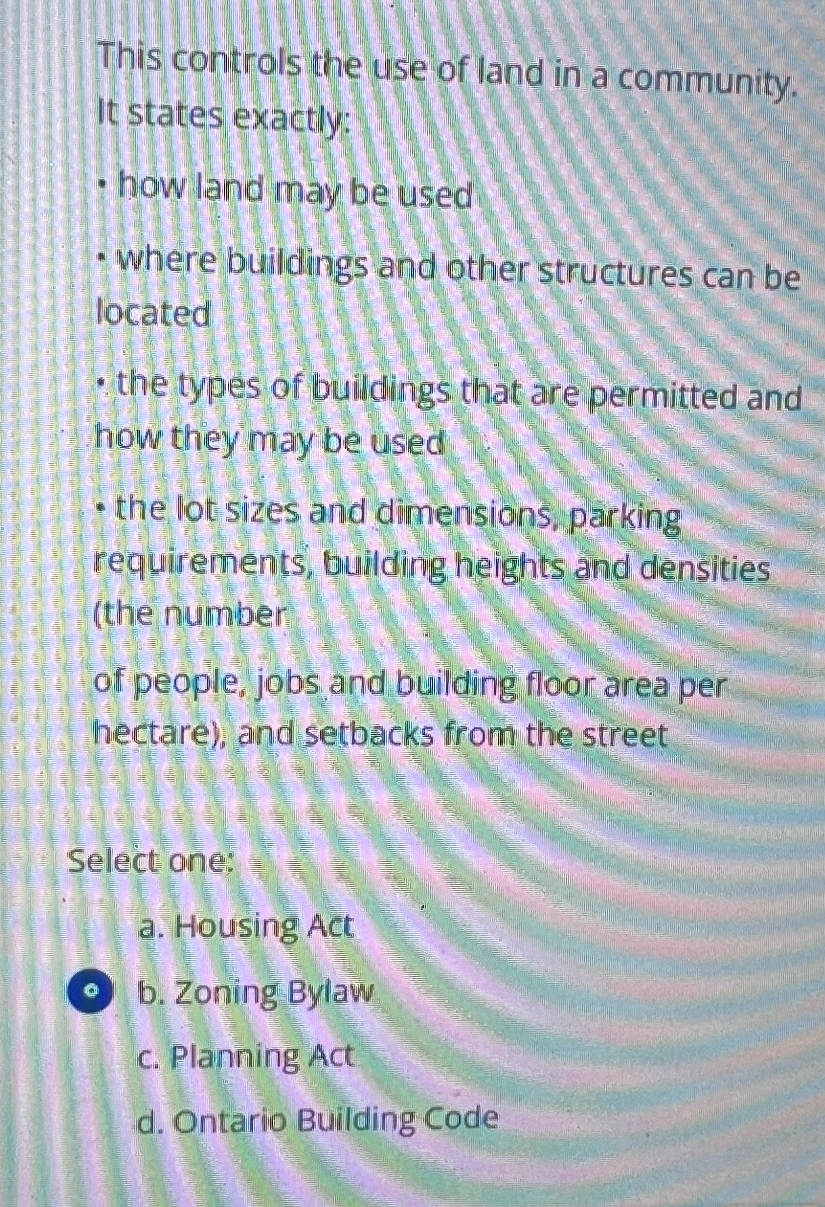 This controls the use of land in a community. It