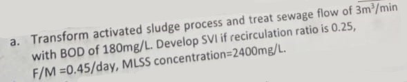 a . Transform activated sludge process and treat