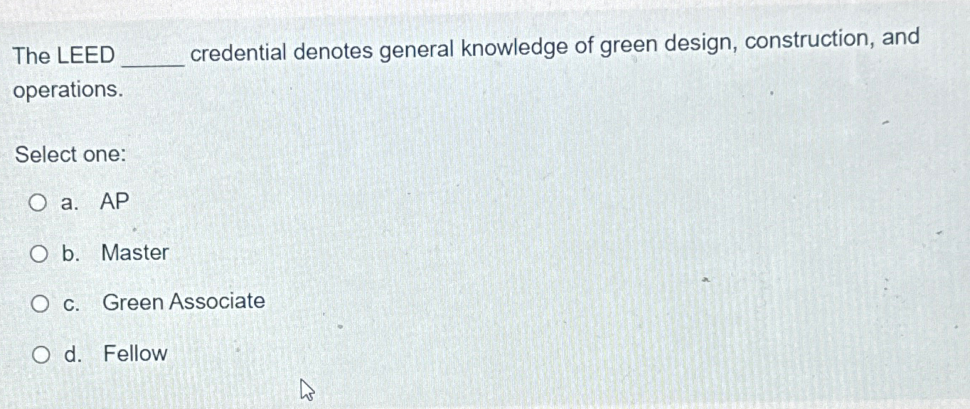 The LEED credential denotes general knowledge of