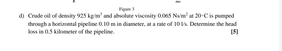 d ) Crude oil of density 9 2 5 k g m 3 and