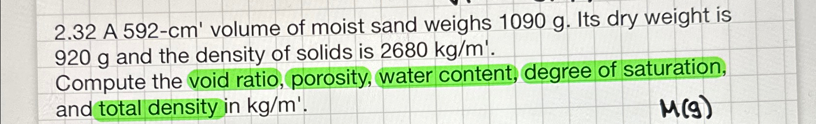 2.32 A 592-cm^(') volume of moist sand weighs
