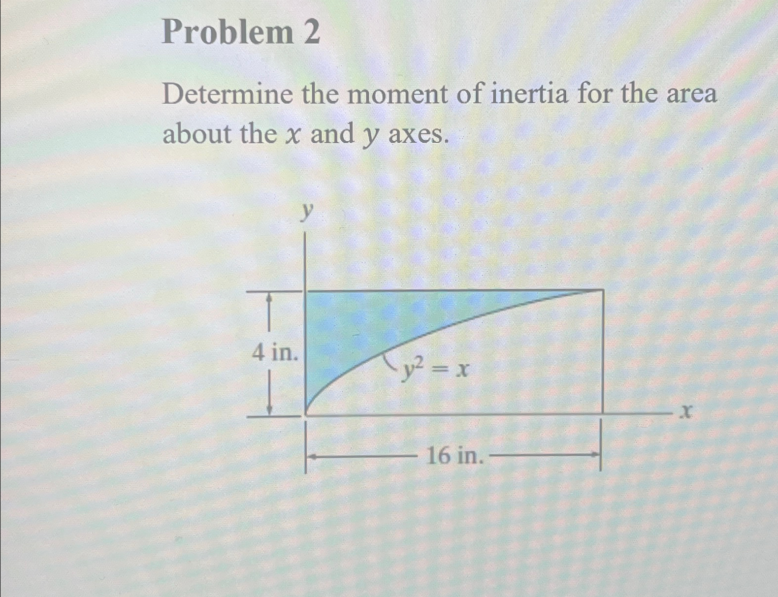 Problem 2 Determine the moment of inertia for the