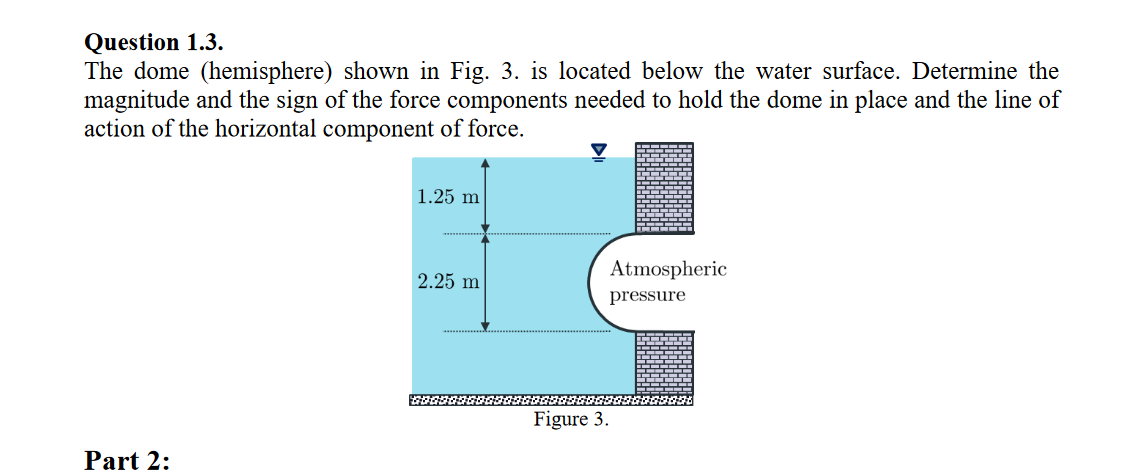 Question 1 . 3 . The dome ( hemisphere ) shown in