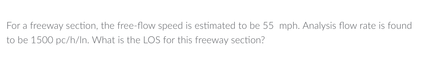 For a freeway section, the free - flow speed is