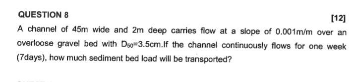 QUESTION 8 A channel of 4 5 m wide and 2 m deep