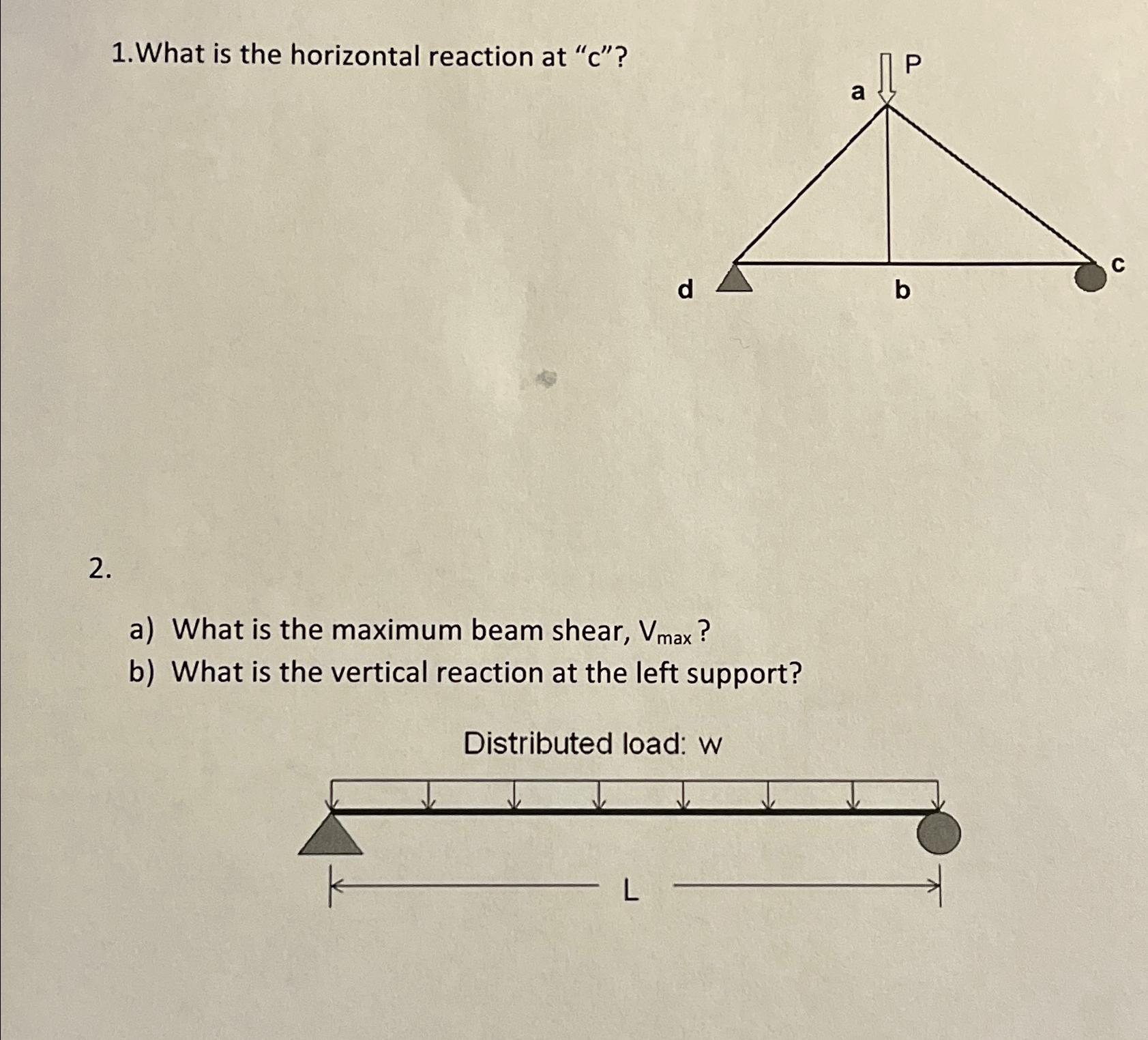 1 . What is the horizontal reaction at " c " ? 2