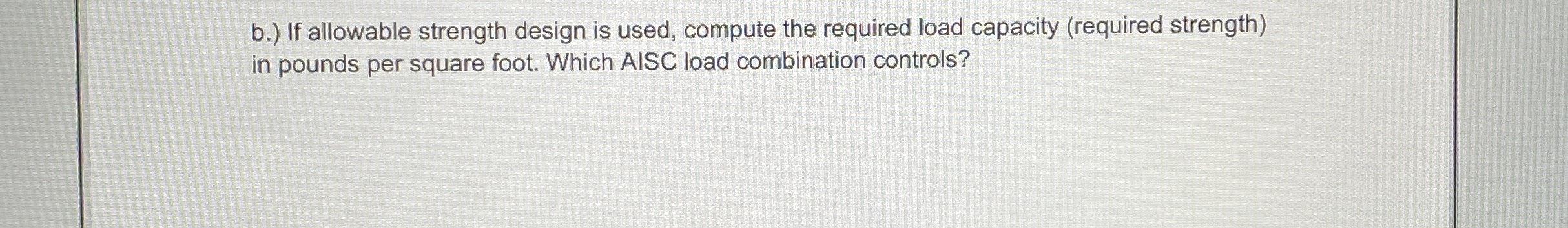 b . ) If allowable strength design is used,