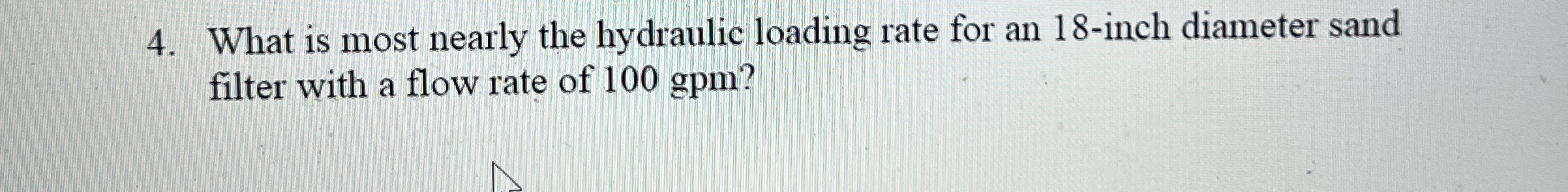 What is most nearly the hydraulic loading rate