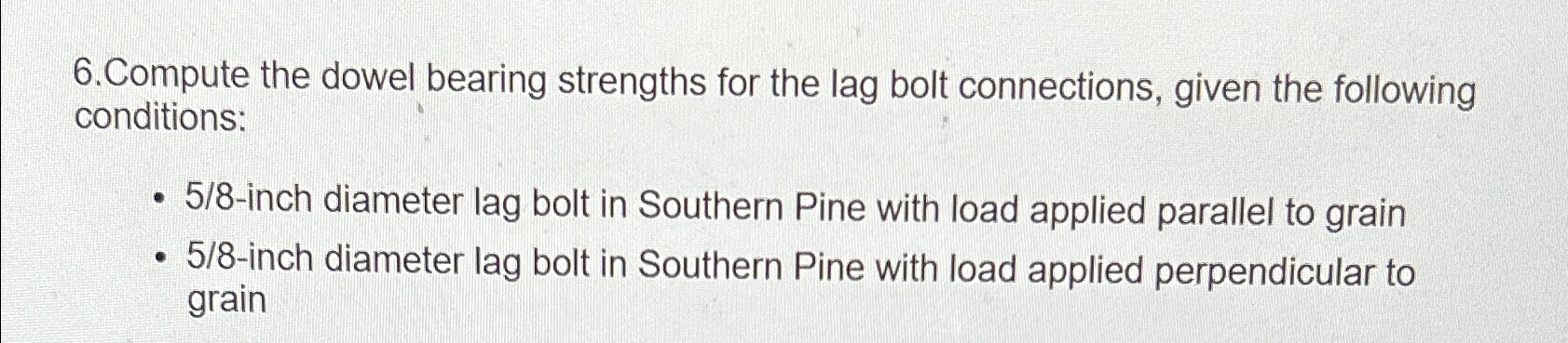Compute the dowel bearing strengths for the lag