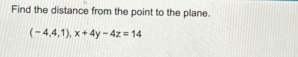 Find the distance from the point to the plane. (