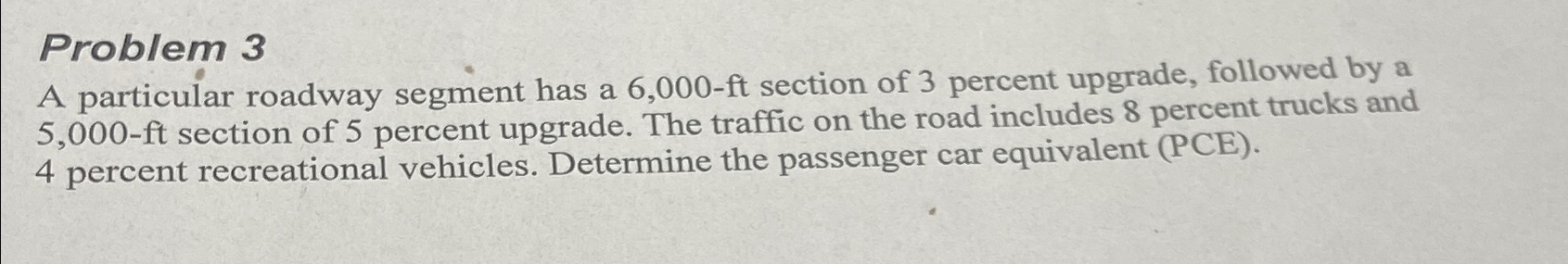 Problem 3 A particular roadway segment has a 6 ,