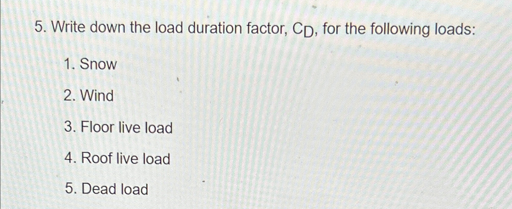 Write down the load duration factor, C D , for