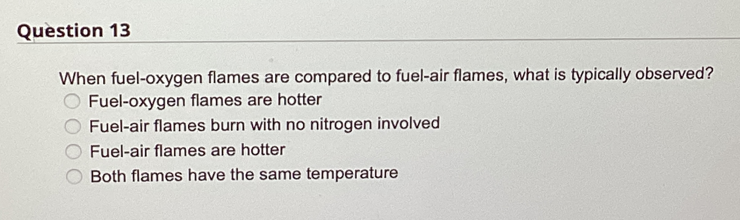 When fuel - oxygen flames are compared to fuel -