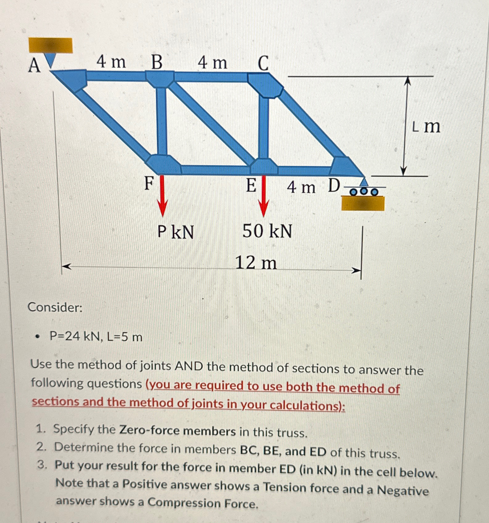 Consider: P = 2 4 k N , L = 5 m Use the method of