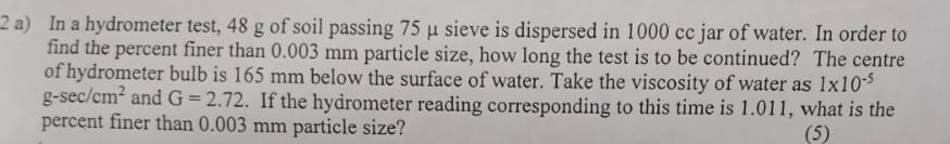 2 a ) In a hydrometer test, 4 8 g of soil passing